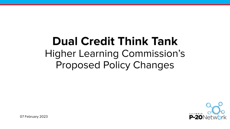 Dual Credit Think Tank -HLC Call for Feedback Webinar – 07 February 23 – Title Slide